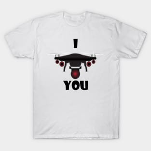 I Drone You T-Shirt